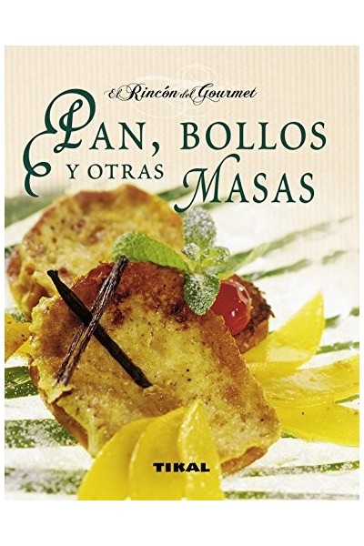Pan, bollos y otras masas (EL RINCON DEL GOURMET)